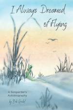 I Always Dreamed of Flying af Bob Grubel