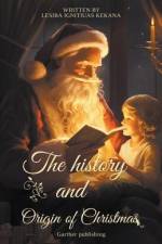 The History and Origin of Christmas af Lesiba Ignitiuas Kekana