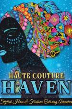 Haute Couture Haven. Stylish Hair & Fashion Coloring Adventure. Beautiful Hair Designs and Fashion, Coloring Book For Adults & Teenagers. af Luna Sparkle