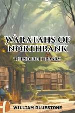 Waratahs of North Bank the Secret Library af William Bluestone