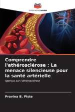 Comprendre l'athérosclérose : La menace silencieuse pour la santé artérielle af Pravina B. Piste
