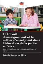 Le travail d'enseignement et le métier d'enseignant dans l'éducation de la petite enfance af Bráulio Ramos Da Silva