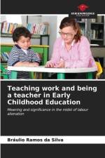 Teaching work and being a teacher in Early Childhood Education af Bráulio Ramos Da Silva