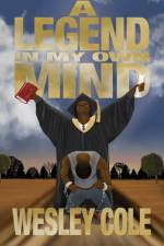 A Legend in My Own Mind af Wesley Cole