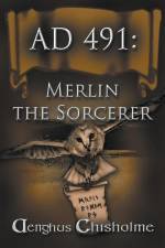 Merlin the Sorcerer AD491 af Aenghus Chisholme