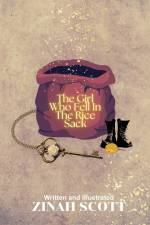 The Girl Who Fell In The Rice Sack af Zinah Scott