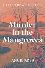 Murder in the Mangroves af Angie Ross