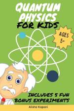 Quantum Physics for Kids af Alisha Kapani