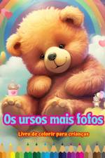 Os ursos mais fofos - Livro de colorir para crianças - Cenas criativas e engraçadas de ursos felizes af Colorful Fun Editions