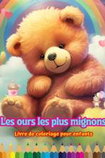 Les ours les plus mignons - Livre de coloriage pour enfants - Scènes créatives et amusantes d'ours af Colorful Fun Editions