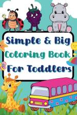 Simple And Big Coloring Book For Toddlers af Sara McMihaela