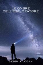 Le ombre dell'esploratore af Debby J. Logan