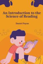 An Introduction to the Science of Reading af Daniel Payne