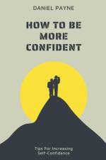How to Be More Confident af Daniel Payne