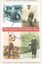 The Games Presidents Play af John Sayle Watterson