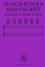 SONGWRITER'S MANUSCRIPT GUITAR & HIGH VOICE af Hanover Wolfen Verlag