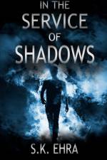 In the Service of Shadows af S. K. Ehra