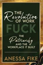 The Revolution of Work af Anessa Fike