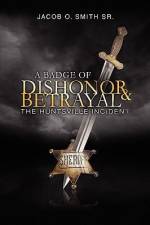 A Badge of Dishonor and Betrayal: The Huntsville Incident af Jacob O. Smith