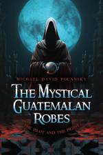 The Mystical Guatemalan Robes af Michael David Polansky