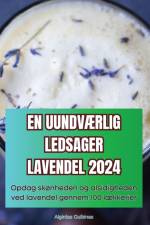 EN UUNDVÆRLIG LEDSAGER LAVENDEL 2024 af Algirdas Gulbinas
