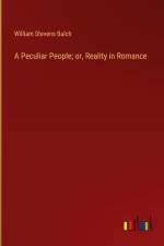 A Peculiar People; or, Reality in Romance af William Stevens Balch