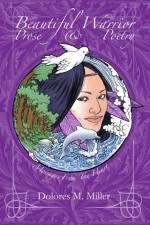 Beautiful Warrior Prose and Poetry af Dolores M. Miller