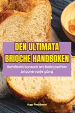DEN ULTIMATA BRIOCHE HANDBOKEN af Hugo Fredriksson