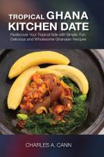 Tropical Ghana Kitchen Date af Charles A Cann
