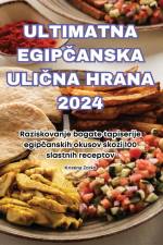 ULTIMATNA EGIP¿ANSKA ULI¿NA HRANA 2024 af Kristina Zorko