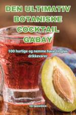 DEN ULTIMATIV BOTANISKE COCKTAIL GABAY af Ole Samuelsson