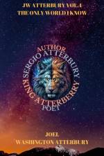 JW ATTERBURY VOL.4 The Only World I Know af Joel Washington Atterbury