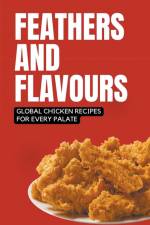Feathers and Flavours af Shivam Patel