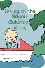 Bailey at the Bayou Coloring Book af April Hendrix Stone