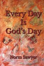 Every Day Is God's Day af Norm Sawyer