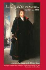 Lafayette in America in 1824 and 1825: Journal of a Voyage to the United States af Alan Hoffman