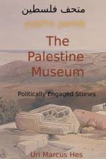 The Palestine Museum af Uri Marcus Hes