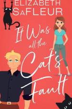 It Was All the Cat's Fault af Elizabeth Safleur