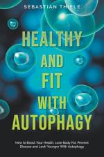 Healthy and Fit With Autophagy af Sebastian Thiele