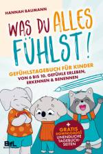 Gefühlstagebuch für Kinder von 6 bis 10 - WAS DU ALLES FÜHLST! Gefühle erleben, erkennen & benennen af Hannah Baumann