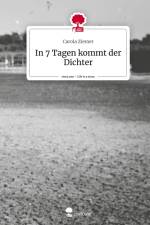 In 7 Tagen kommt der Dichter. Life is a Story - story.one af Carola Ziemer