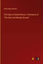 The Days of Daniel Boone. A Romance of 