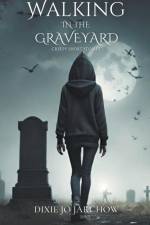 Walking In the Graveyard af Dixie Jo Jarchow