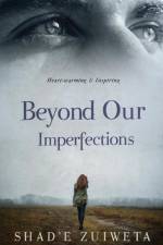 Beyond Our Imperfections af Shad'e Zuiweta