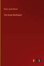 The Great Northwest af Henry Jacob Winser