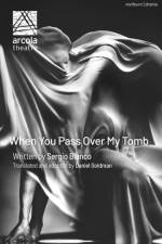 When You Pass Over My Tomb af Sergio Blanco