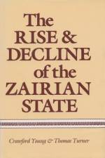 The Rise and Decline of the Zairian State af Crawford Young