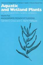 Aquatic and Wetland Plants of Northeastern North America, Volume II af Garrett E Crow
