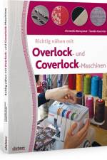 Richtig nähen mit Overlock- und Coverlock-Maschinen af Christelle Beneytout
