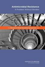The Richard & Hinda Rosenthal Symposium 2014: Antimicrobial Resistance: A Problem Without Borders af Institute of Medicine